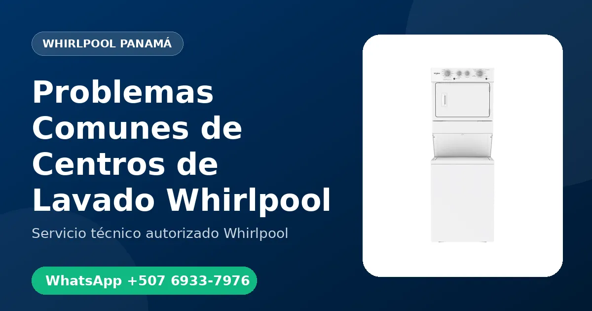 Problemas Comunes de Centros de Lavado Whirlpool en Panamá
