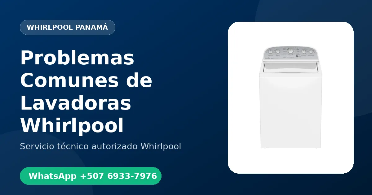 Problemas Comunes de Lavadoras Whirlpool en Panamá