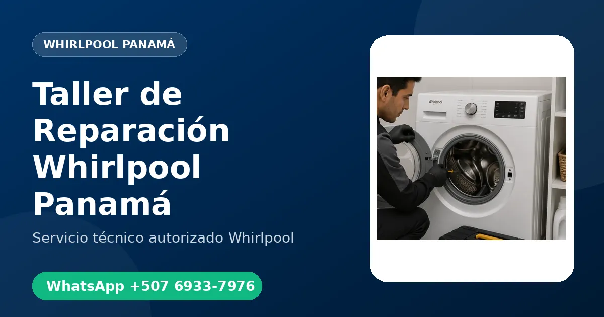 Taller de Reparación Whirlpool en Panamá: ¿Domicilio o Taller?