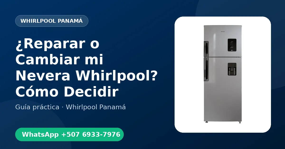 ¿Reparar o Cambiar mi Nevera Whirlpool? Cómo Decidir