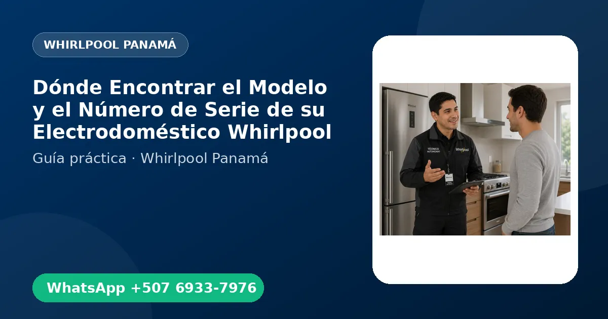 Dónde Encontrar el Modelo y el Número de Serie de su Electrodoméstico Whirlpool
