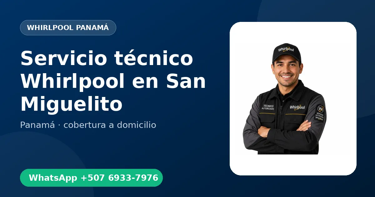 Técnico a domicilio Whirlpool en San Miguelito